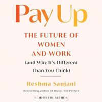 Cover image for Pay Up: The Future of Women and Work (and Why It's Different Than You Think)