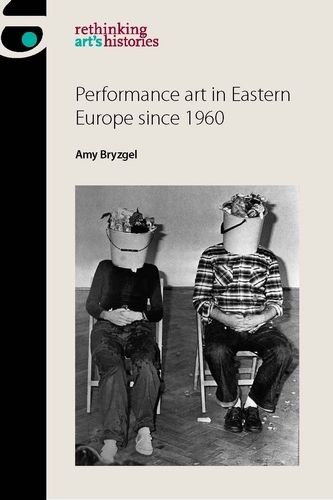 Cover image for Performance Art in Eastern Europe Since 1960