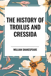 Cover image for The History of Troilus and Cressida