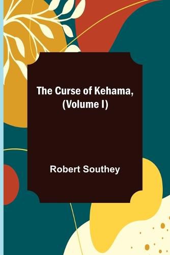 Cover image for The Curse of Kehama, (Volume I)