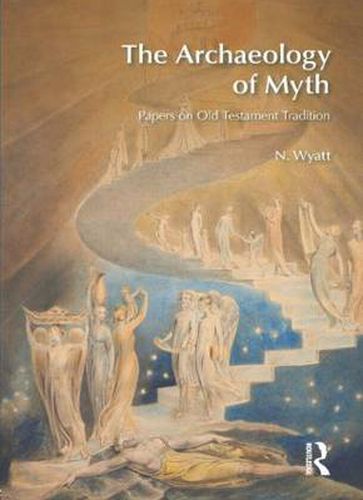 Cover image for The Archaeology of Myth: Papers on Old Testament Tradition