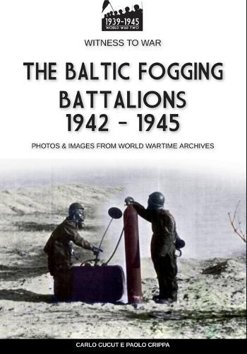 Cover image for The Baltic Fogging battalions 1942-1945