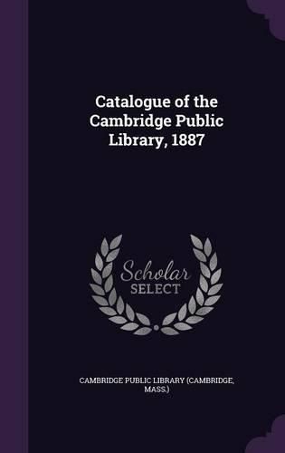 Cover image for Catalogue of the Cambridge Public Library, 1887