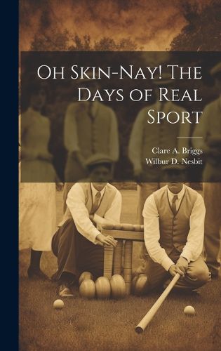 Cover image for Oh Skin-nay! The Days of Real Sport