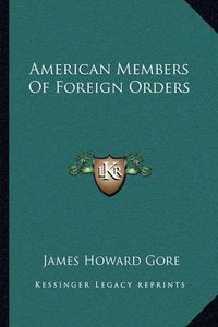 Cover image for American Members of Foreign Orders