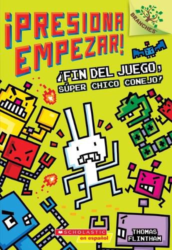 Cover image for !Presiona Empezar! #1: !Fin del Juego, Super Chico Conejo! (Game Over, Super Rabbit Boy!): Un Libro de la Serie Branchesvolume 1