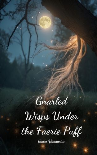 Cover image for Gnarled Wisps Under the Faerie Puff
