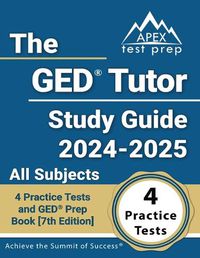 Cover image for The GED Tutor Study Guide 2024-2025 All Subjects