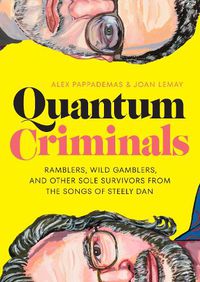 Cover image for Quantum Criminals: Ramblers, Wild Gamblers, and Other Sole Survivors from the Songs of Steely Dan