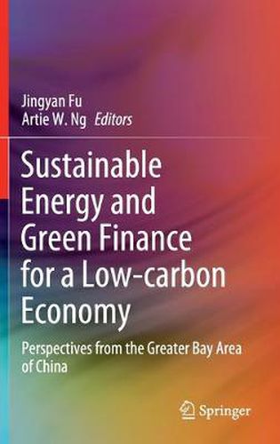 Cover image for Sustainable Energy and Green Finance for a Low-carbon Economy: Perspectives from the Greater Bay Area of China