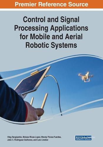 Cover image for Control and Signal Processing Applications for Mobile and Aerial Robotic Systems