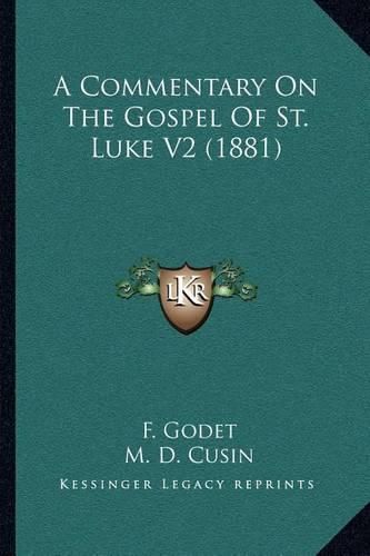 Cover image for A Commentary on the Gospel of St. Luke V2 (1881)