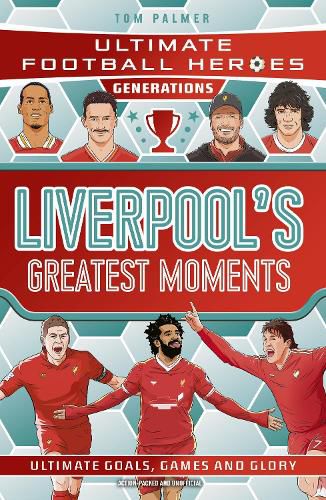 Cover image for Ultimate Football Heroes Generations: Liverpool's Greatest Moments