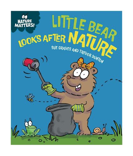 Cover image for Nature Matters: Little Bear Looks After Nature
