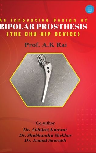 Cover image for An innovative design of bipolar prosthesis THE BHU HIP DEVICE