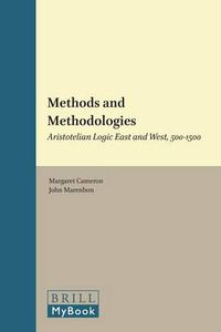 Cover image for Methods and Methodologies: Aristotelian Logic East and West, 500-1500