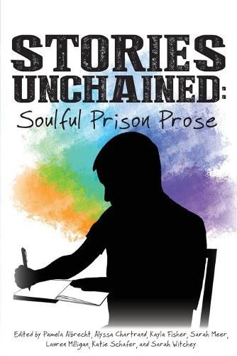 Cover image for Stories Unchained: Soulful Prison Prose