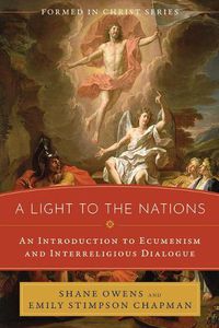 Cover image for A Light to the Nations: An Introduction to Ecumenism and Interreligious Dialogue