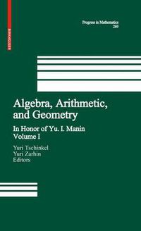 Cover image for Algebra, Arithmetic, and Geometry: Volume I: In Honor of Yu. I. Manin