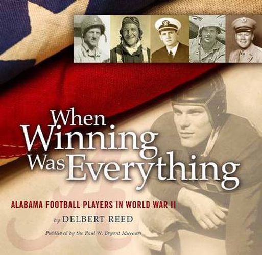 Cover image for When Winning Was Everything: Alabama Football Players in World War II