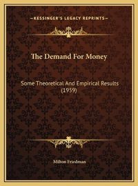 Cover image for The Demand for Money: Some Theoretical and Empirical Results (1959)
