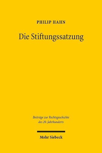 Cover image for Die Stiftungssatzung: Geschichte und Dogmatik