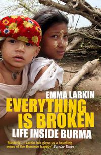 Cover image for Everything Is Broken: Life Inside Burma