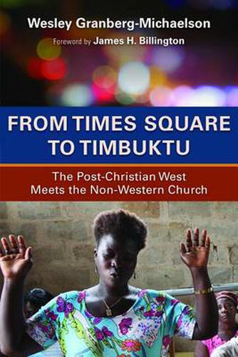 Cover image for From Times Square to Timbuktu: The Post-Christian West Meets the Non-Western Church
