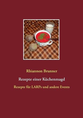 Cover image for Rezepte einer Kuchenmagd: Rezepte fur LARPs und andere Events