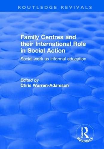 Cover image for Family Centres and their International Role in Social Action: Social Work as Informal Education