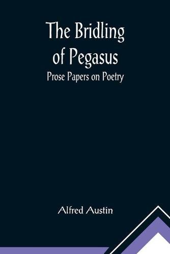 Cover image for The Bridling of Pegasus: Prose Papers on Poetry