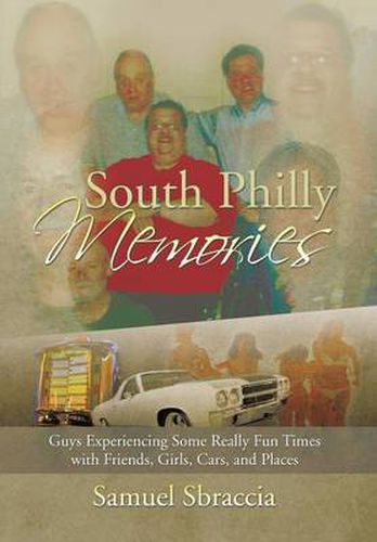 Cover image for South Philly Memories: Guys Experiencing Some Really Fun Times with Friends, Girls, Cars, and Places