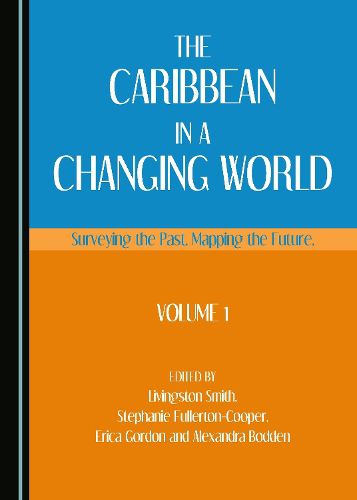 Cover image for The Caribbean in a Changing World: Surveying the Past, Mapping the Future, Volume 1