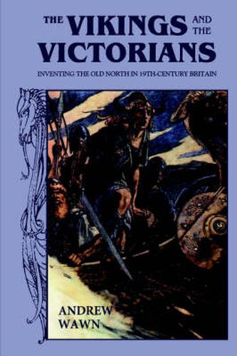 Cover image for The Vikings and the Victorians: Inventing the Old North in Nineteenth-Century Britain