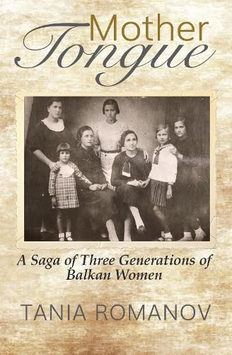 Cover image for Mother Tongue: A Saga of Three Generations of Balkan Women