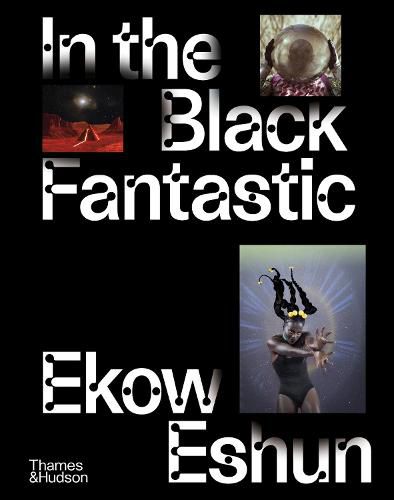 In the Black Fantastic: Published to coincide with a major exhibition at the Hayward Gallery