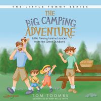 Cover image for The Big Camping Adventure: Little Tommy Learns Lessons from the Great Outdoors