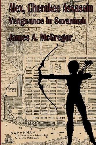 Cover image for Alex, Cherokee Assassin: Vengeance in Savannah