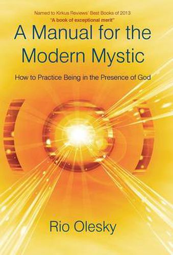 Cover image for A Manual for the Modern Mystic: How to Practice Being in the Presence of God