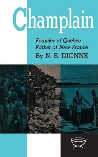 Cover image for Champlain: Founder of Quebec, Father of New France