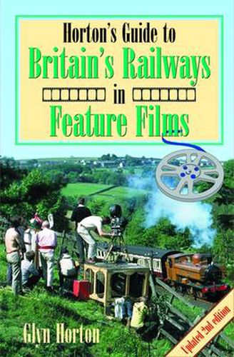 Cover image for Horton's Guide to Britain's Railways in Feature Films