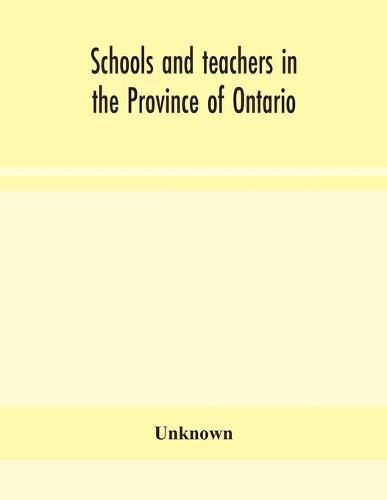 Cover image for Schools and teachers in the Province of Ontario; Elementary, Secondary, Vocational, Normal and Model Schools November 1937