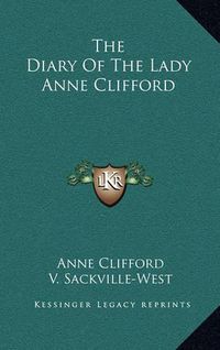 Cover image for The Diary of the Lady Anne Clifford