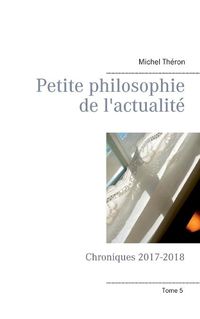 Cover image for Petite philosophie de l'actualite: Chroniques 2017-2018