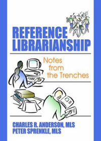 Cover image for Reference Librarianship: Notes from the Trenches