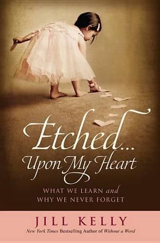 Cover image for Etched Upon My Heart: What We Learn and Why We Never Forget