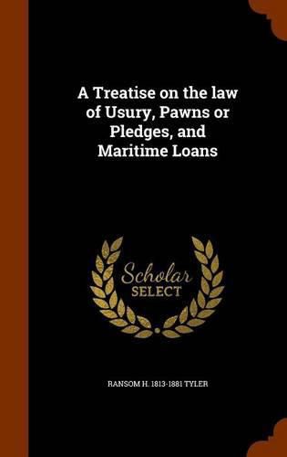 Cover image for A Treatise on the Law of Usury, Pawns or Pledges, and Maritime Loans