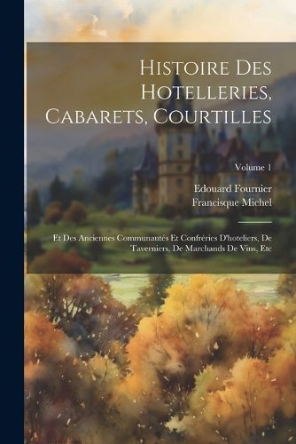 Cover image for Histoire Des Hotelleries, Cabarets, Courtilles