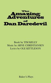 Cover image for The Amazing Adventures of Dan Daredevil