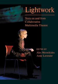 Cover image for Lightwork: Texts on and from Collaborative Multimedia Theatre